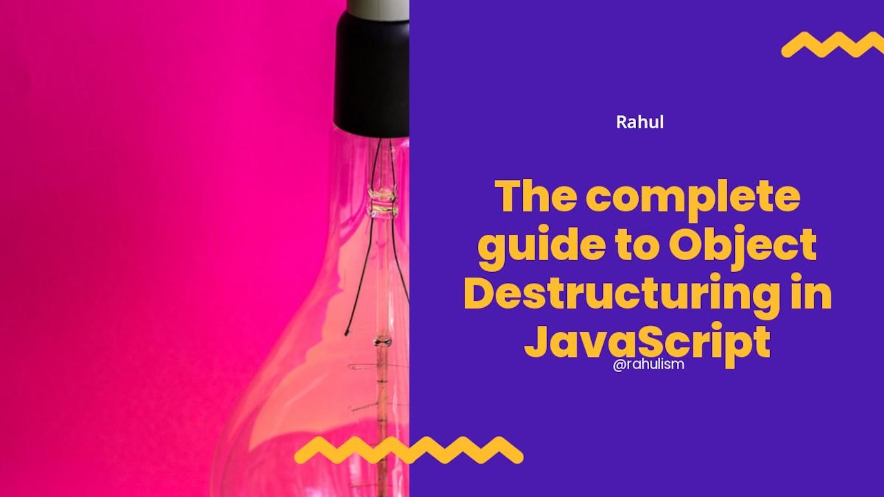 The complete guide to Object Destructuring in JavaScript