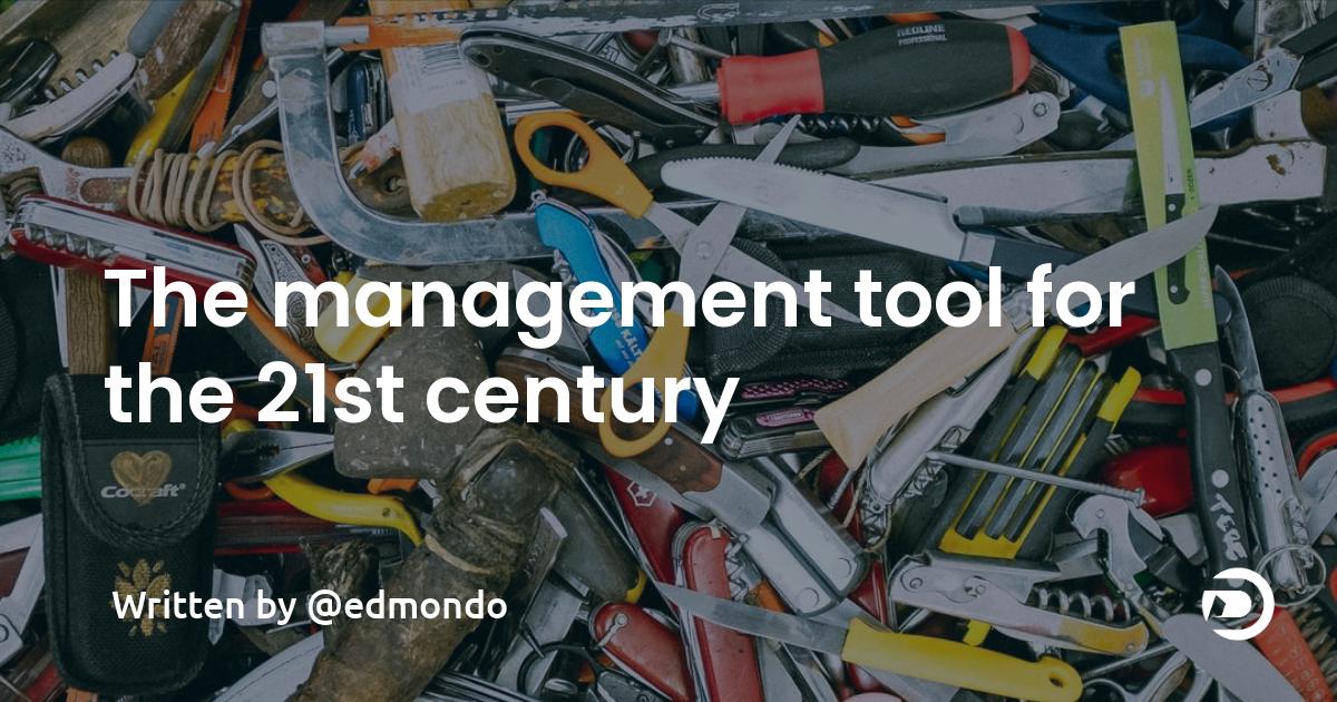 The management tool for the 21st century