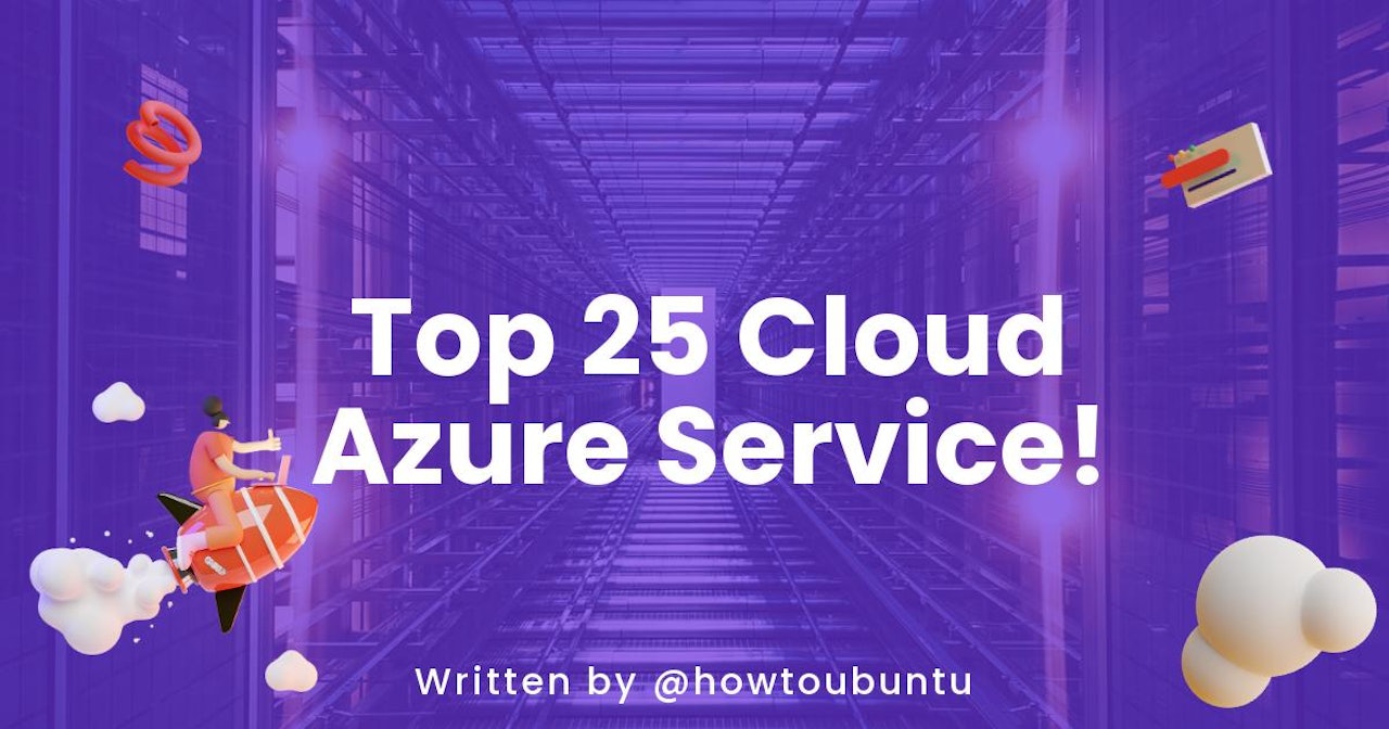 Top 25 Cloud Azure Service!