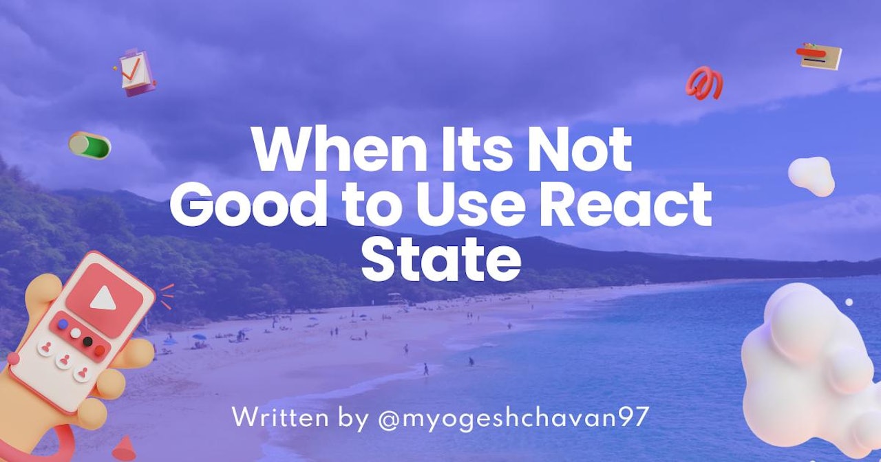 When It's Not Good to Use React State