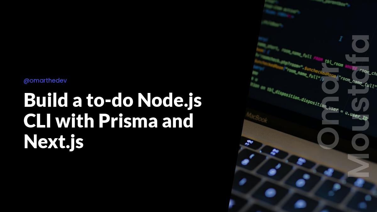 Build a to-do Node.js CLI with Prisma and Next.js