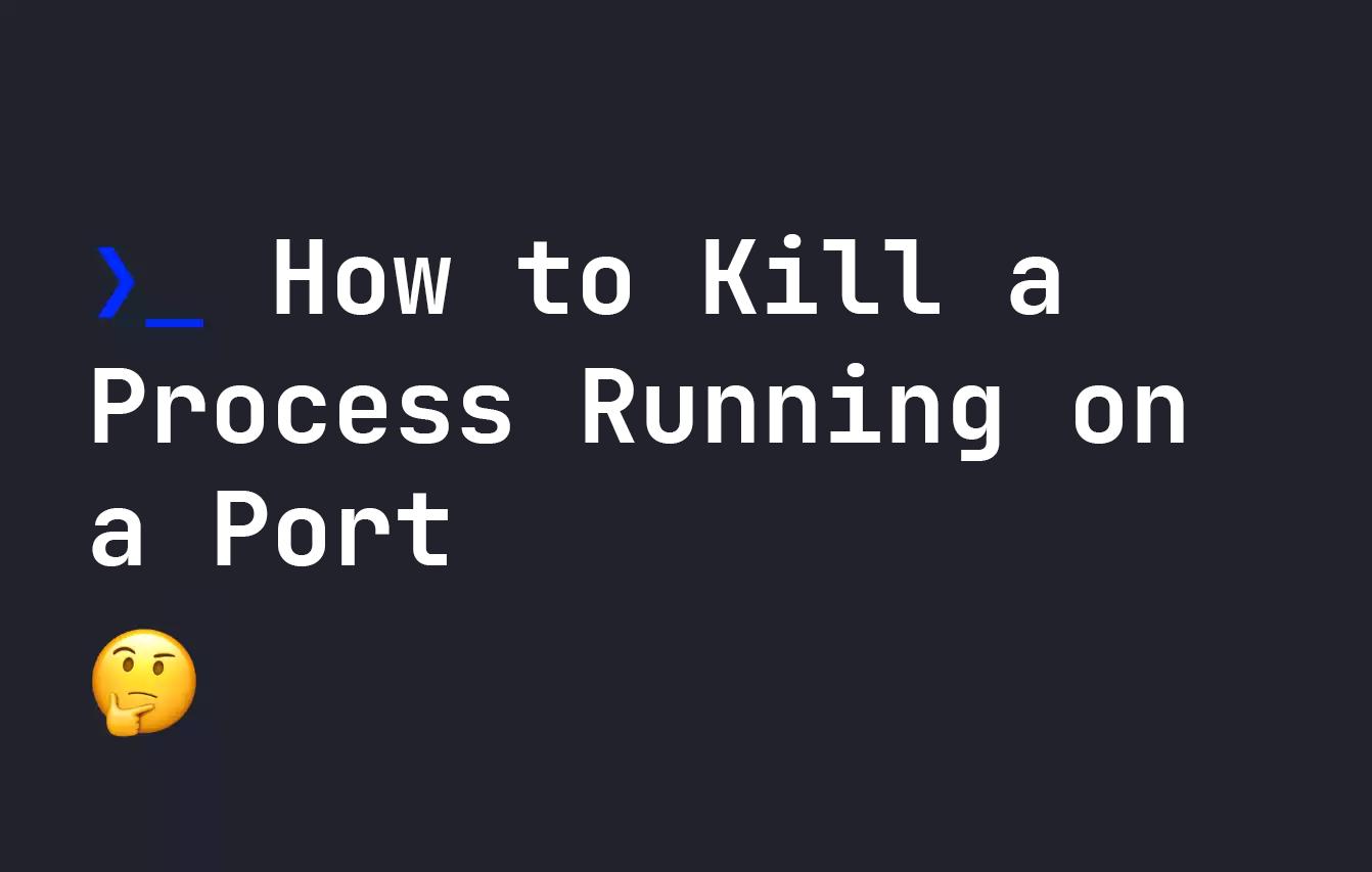 How to Kill a Process Running on a Port