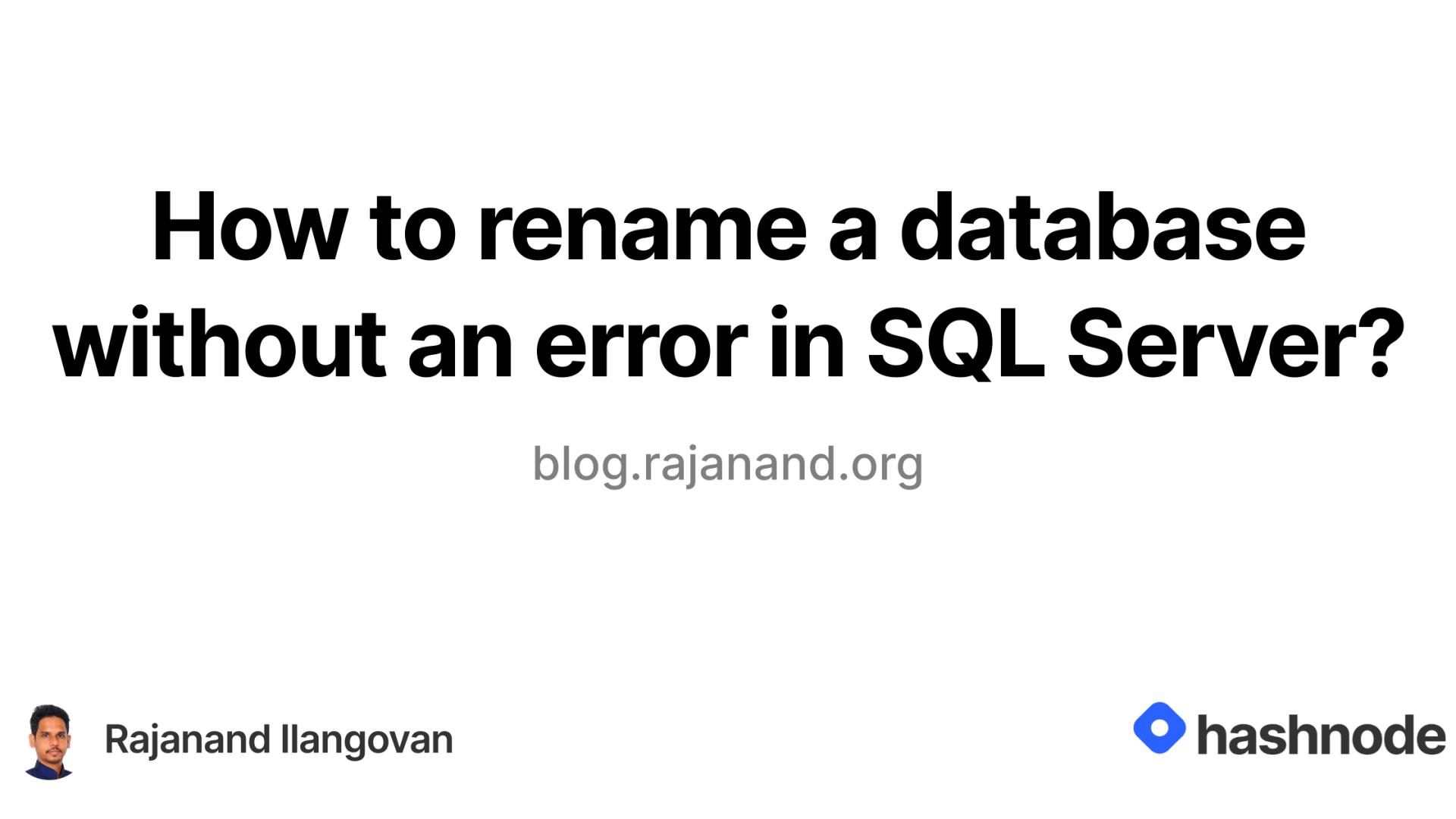 How to rename a database without an error in SQL Server?