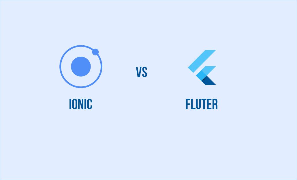 Ionic vs. Flutter: Which is better for Hybrid App Development?