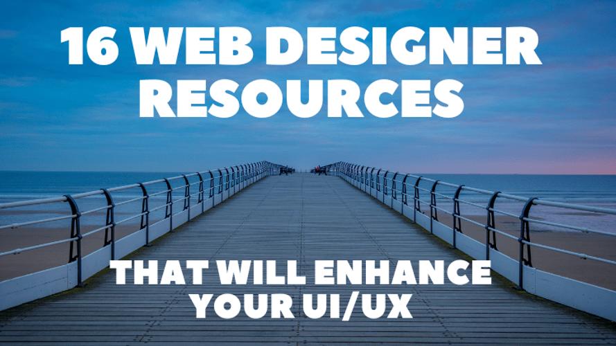 16 Web Designer Resources That Will Enhance Your UI/UX 🔥🎨