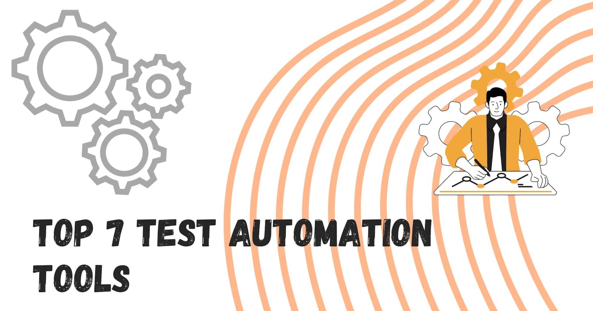 7 Best Test Automation Tools to Supercharge Your Software Testing Efficiency