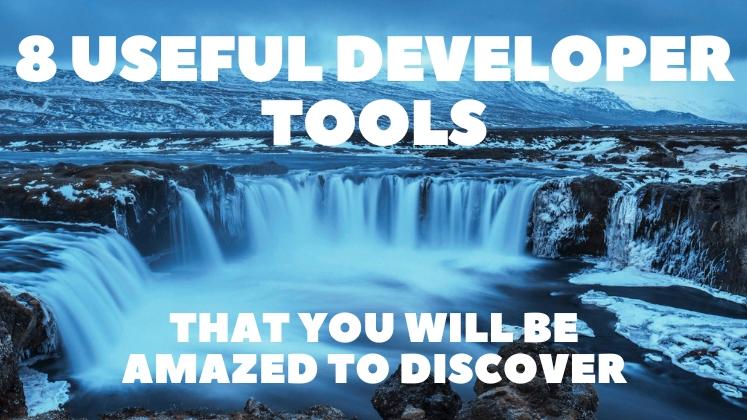 8 Useful Developer Tools That You Will Be Amazed to Discover 🧙‍♂️🤩