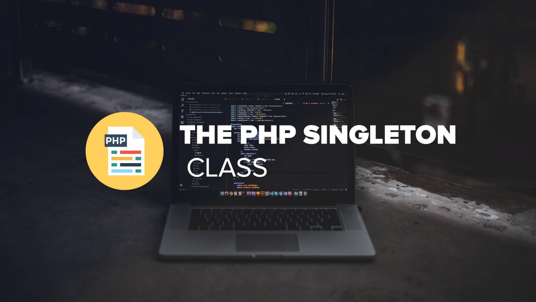 The PHP Singleton Class