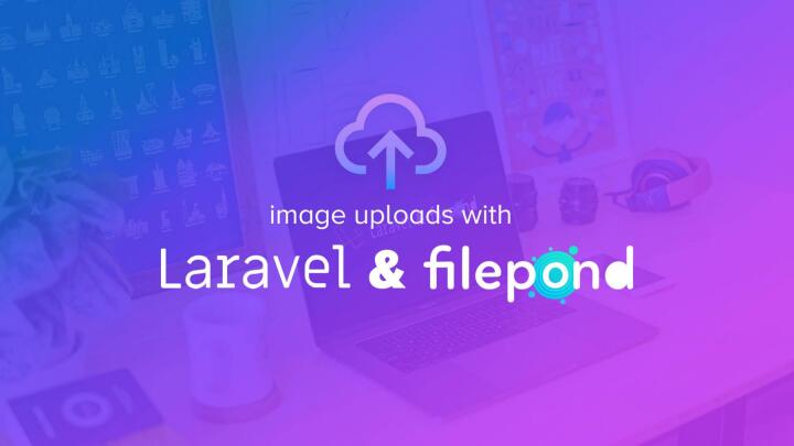 Filepond Js Image Uploads with Laravel and Filepond